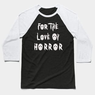 For The Love Of Horror Baseball T-Shirt